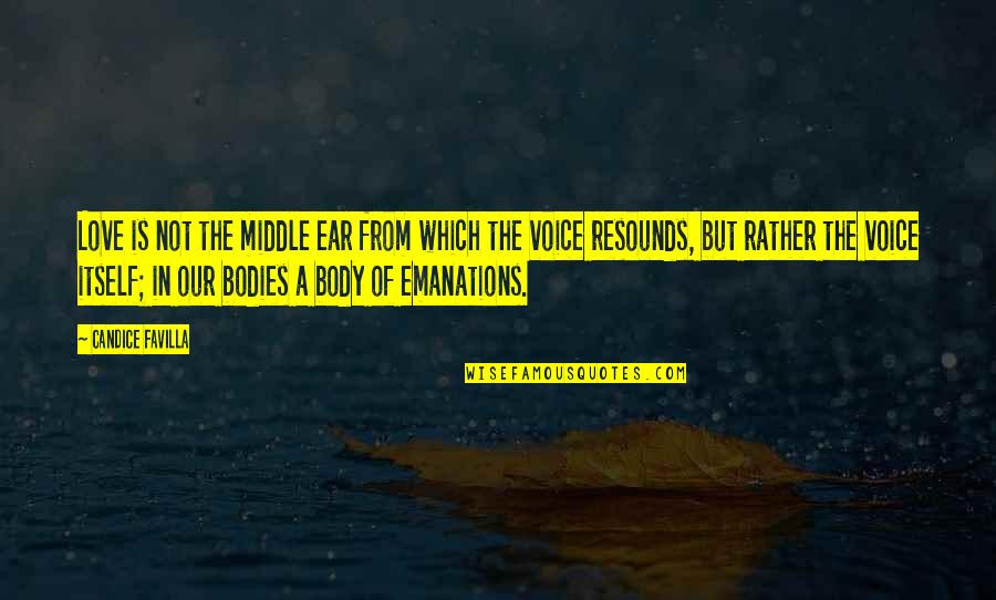 Merveilleuses Quotes By Candice Favilla: Love is not the middle ear from which Merveilleuses Quotes By Candice Favilla: Love is not the middle ear from which