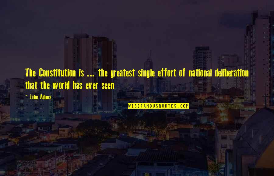 Mervyn Bana Quotes By John Adams: The Constitution is ... the greatest single effort Mervyn Bana Quotes By John Adams: The Constitution is ... the greatest single effort