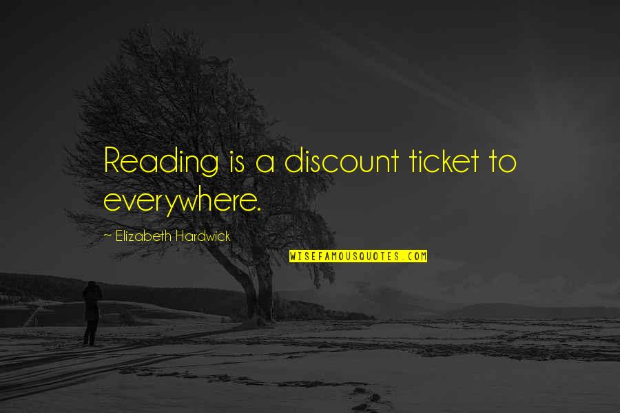 Merwedestraat Quotes By Elizabeth Hardwick: Reading is a discount ticket to everywhere.
