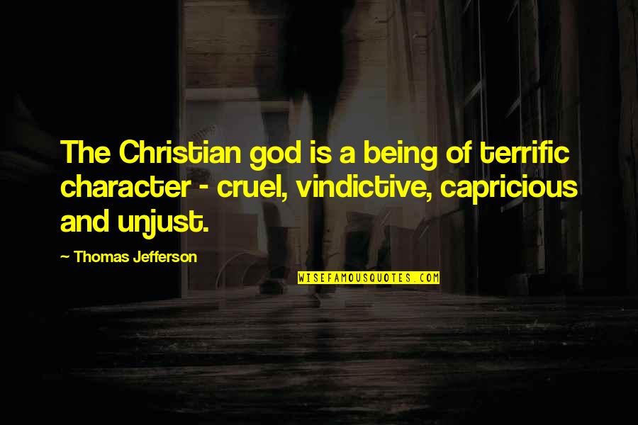 Merwen Quotes By Thomas Jefferson: The Christian god is a being of terrific
