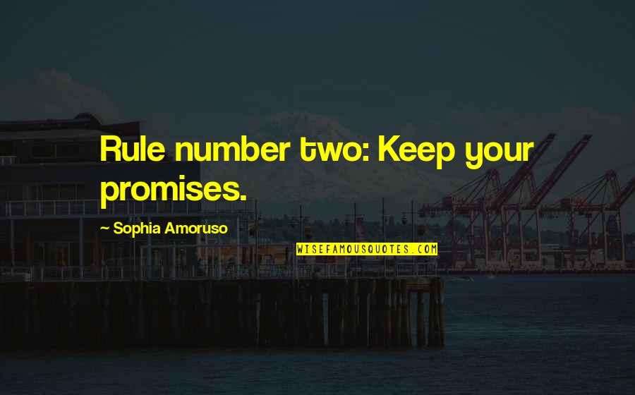 Merwin Liquors Quotes By Sophia Amoruso: Rule number two: Keep your promises.