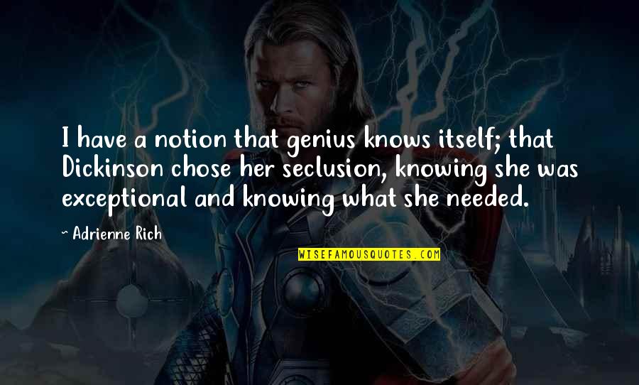 Merwyn Beanie Quotes By Adrienne Rich: I have a notion that genius knows itself; Merwyn Beanie Quotes By Adrienne Rich: I have a notion that genius knows itself;