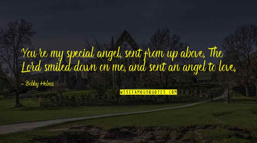 Merwyn Constantine Quotes By Bobby Helms: You're my special angel, sent from up above. Merwyn Constantine Quotes By Bobby Helms: You're my special angel, sent from up above.