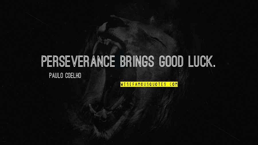 Meryl Streep Acting Quotes By Paulo Coelho: Perseverance brings good luck.
