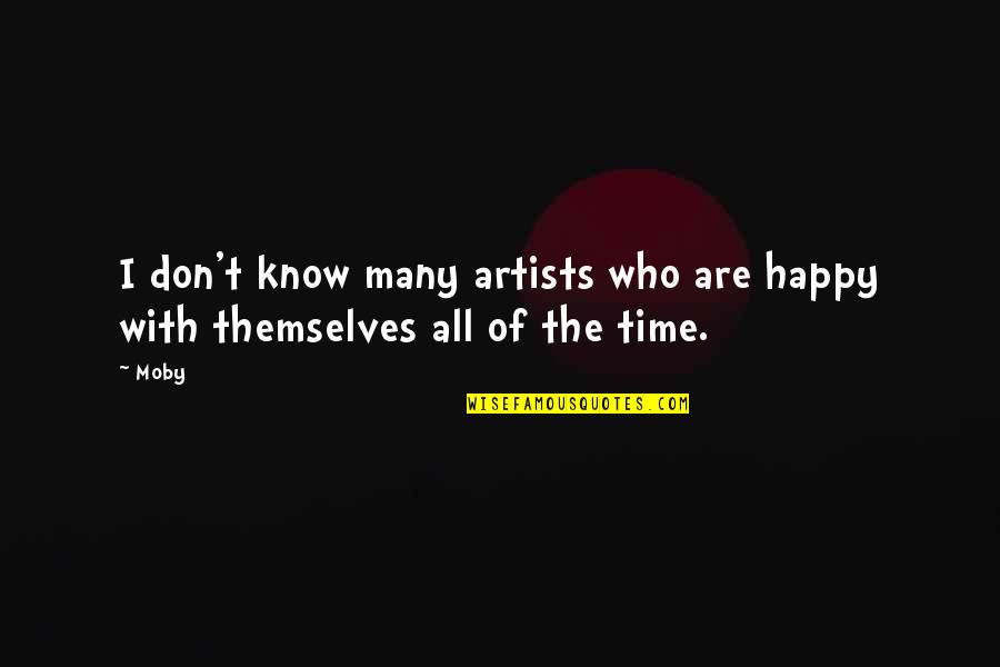Meryle Dunlap Quotes By Moby: I don't know many artists who are happy