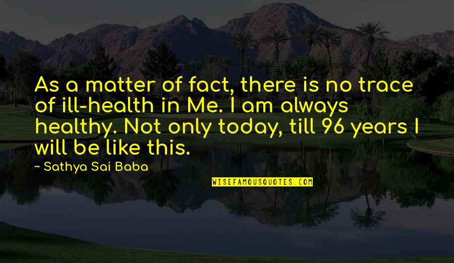 Meryls Codec Quotes By Sathya Sai Baba: As a matter of fact, there is no