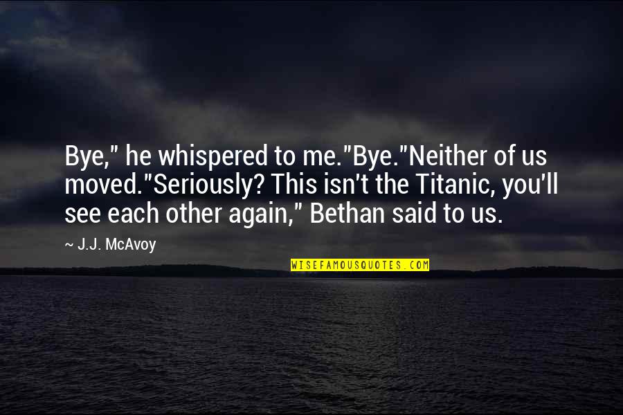 Meryls Cookies Quotes By J.J. McAvoy: Bye," he whispered to me."Bye."Neither of us moved."Seriously? Meryls Cookies Quotes By J.J. McAvoy: Bye," he whispered to me."Bye."Neither of us moved."Seriously?