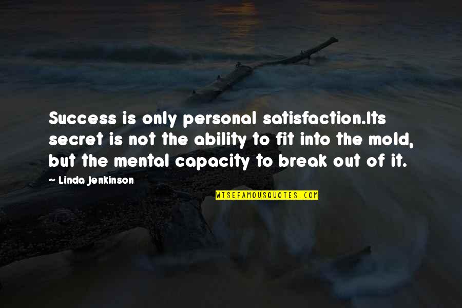 Meryn Quotes By Linda Jenkinson: Success is only personal satisfaction.Its secret is not Meryn Quotes By Linda Jenkinson: Success is only personal satisfaction.Its secret is not