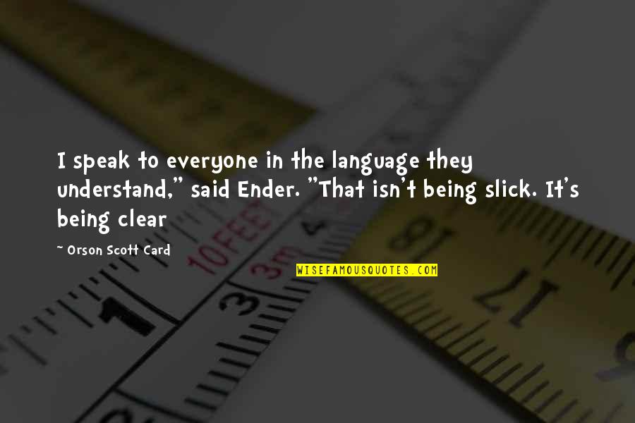 Merz Aesthetics Quotes By Orson Scott Card: I speak to everyone in the language they Merz Aesthetics Quotes By Orson Scott Card: I speak to everyone in the language they