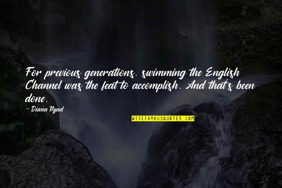 Merzak Riyadh Quotes By Diana Nyad: For previous generations, swimming the English Channel was