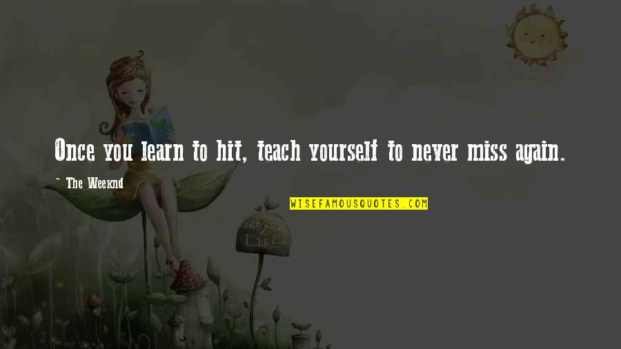 Merzbacher Bread Quotes By The Weeknd: Once you learn to hit, teach yourself to