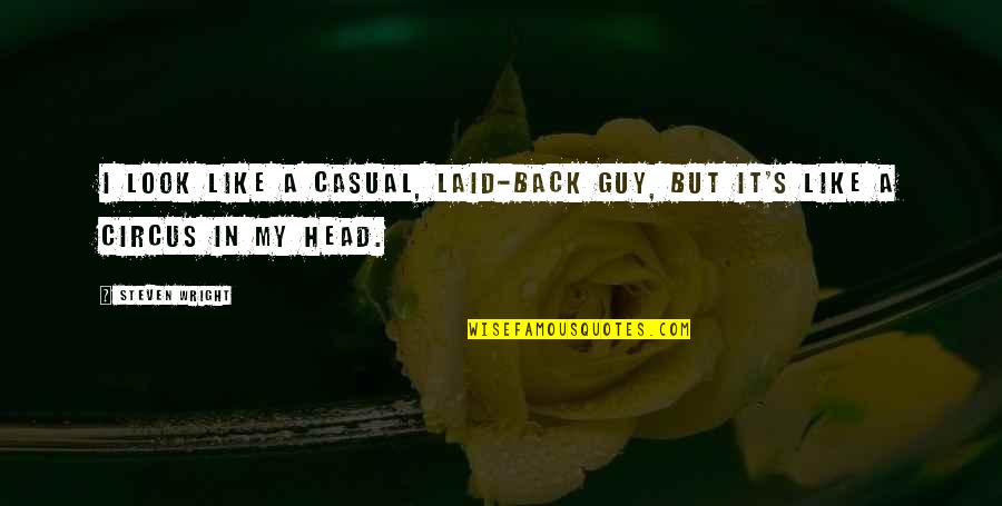 Merzerisierte Quotes By Steven Wright: I look like a casual, laid-back guy, but