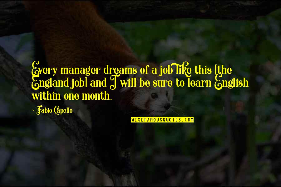 Mes Amis Quotes By Fabio Capello: Every manager dreams of a job like this