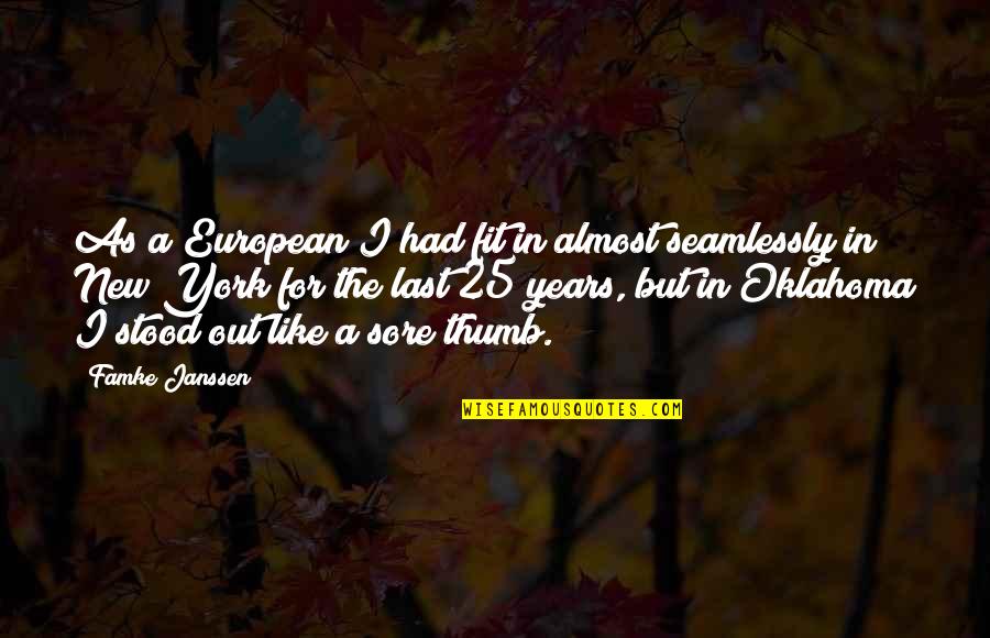 Mes Amis Quotes By Famke Janssen: As a European I had fit in almost