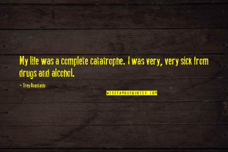 Mesa Airlines Quotes By Trey Anastasio: My life was a complete catatrophe. I was