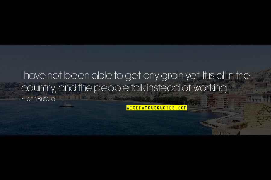 Mesa Selimovic Famous Quotes By John Buford: I have not been able to get any Mesa Selimovic Famous Quotes By John Buford: I have not been able to get any