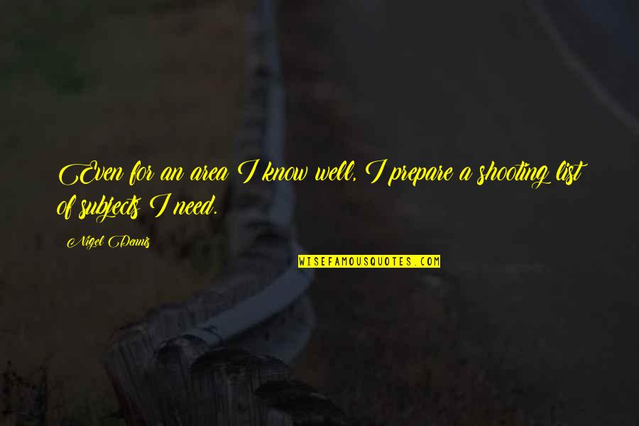 Mesaidu Quotes By Nigel Dennis: Even for an area I know well, I