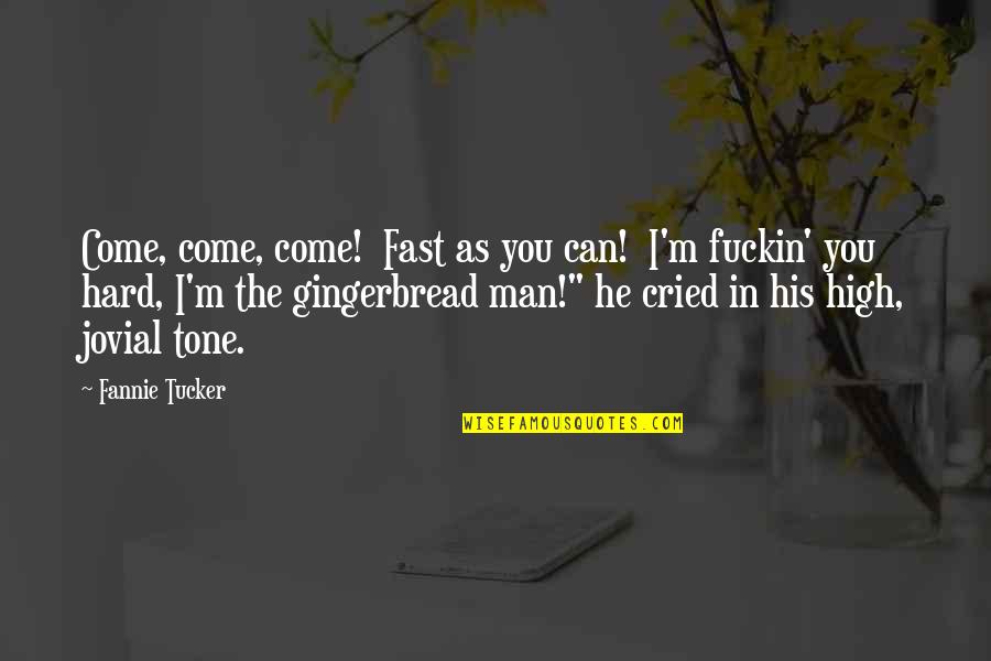 Mesaje De Condoleante Quotes By Fannie Tucker: Come, come, come! Fast as you can! I'm Mesaje De Condoleante Quotes By Fannie Tucker: Come, come, come! Fast as you can! I'm