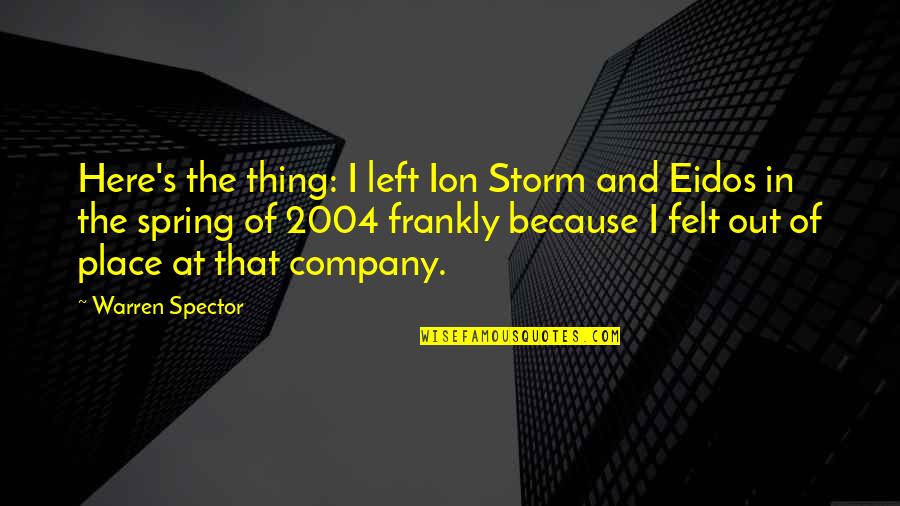 Mesaje De La Quotes By Warren Spector: Here's the thing: I left Ion Storm and Mesaje De La Quotes By Warren Spector: Here's the thing: I left Ion Storm and