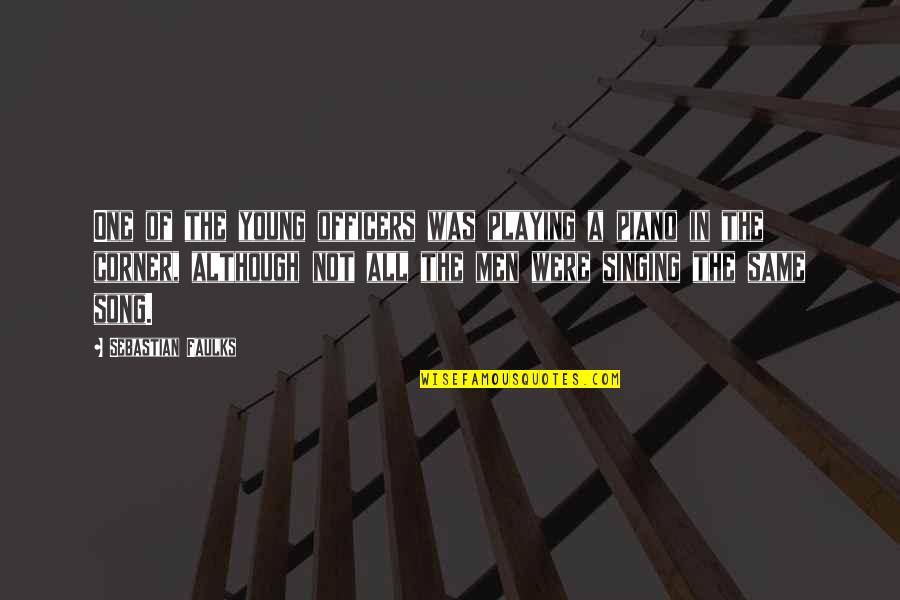 Mesaje Frumoase Quotes By Sebastian Faulks: One of the young officers was playing a Mesaje Frumoase Quotes By Sebastian Faulks: One of the young officers was playing a