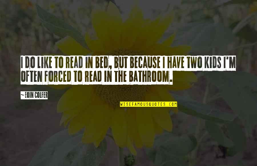 Mesajlasmali Quotes By Eoin Colfer: I do like to read in bed, but Mesajlasmali Quotes By Eoin Colfer: I do like to read in bed, but