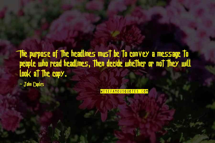 Mesajul Meu Quotes By John Caples: The purpose of the headlines must be to Mesajul Meu Quotes By John Caples: The purpose of the headlines must be to