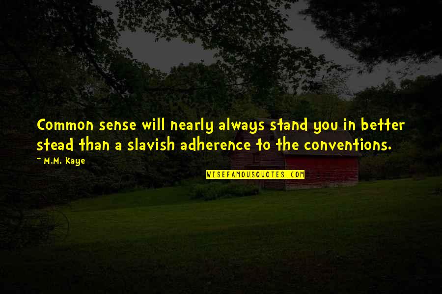 Mesalamine Quotes By M.M. Kaye: Common sense will nearly always stand you in Mesalamine Quotes By M.M. Kaye: Common sense will nearly always stand you in