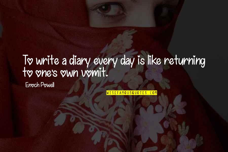 Mescal Quotes By Enoch Powell: To write a diary every day is like