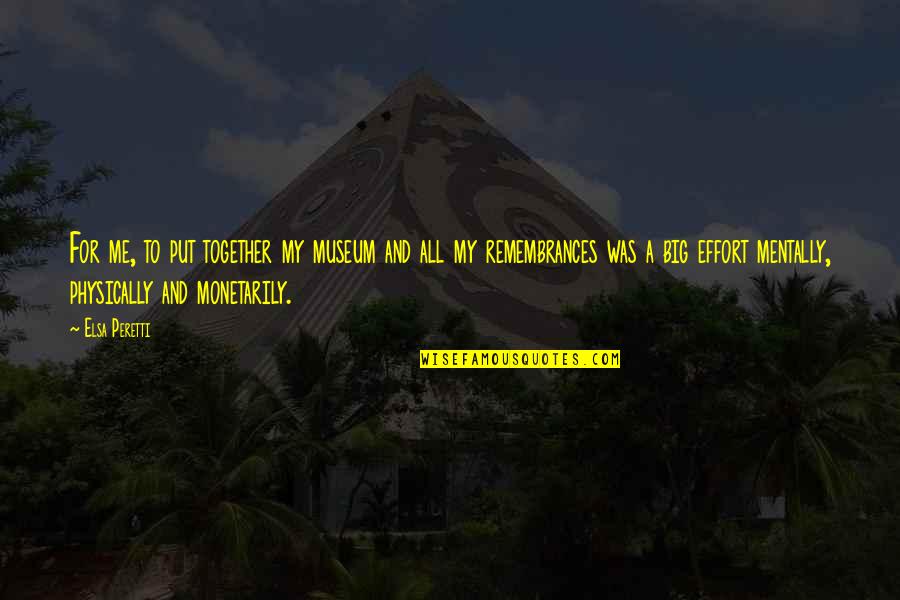 Meschelle Linjean Quotes By Elsa Peretti: For me, to put together my museum and Meschelle Linjean Quotes By Elsa Peretti: For me, to put together my museum and