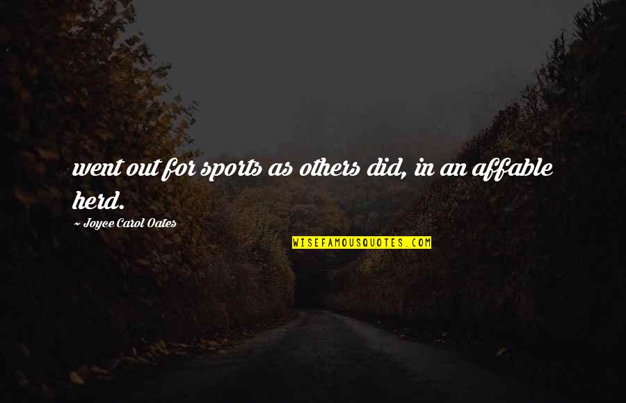 Meschke Greenhouse Quotes By Joyce Carol Oates: went out for sports as others did, in Meschke Greenhouse Quotes By Joyce Carol Oates: went out for sports as others did, in