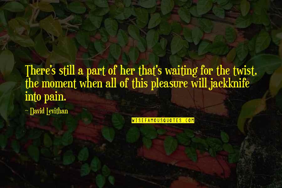 Mesci Di Quotes By David Levithan: There's still a part of her that's waiting Mesci Di Quotes By David Levithan: There's still a part of her that's waiting