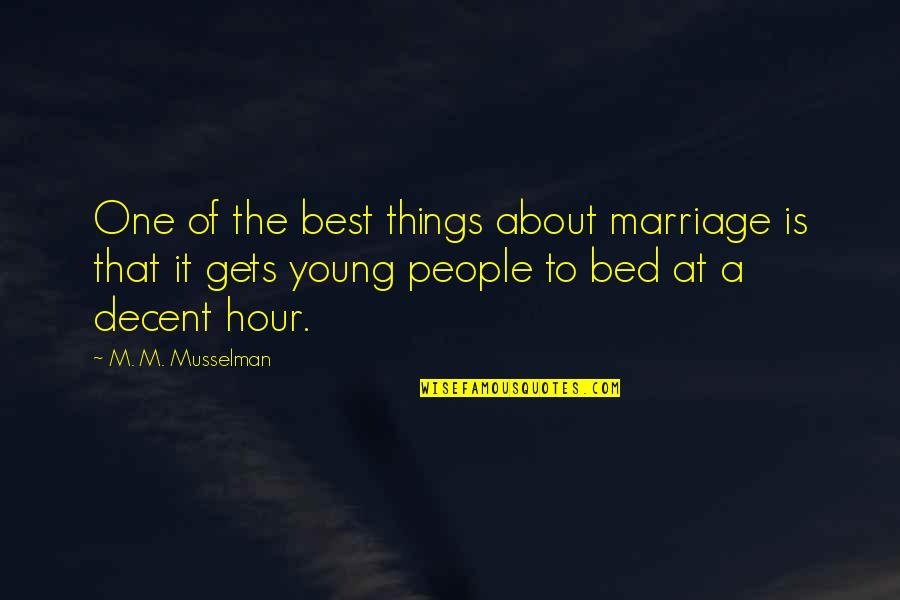 Meseci U Quotes By M. M. Musselman: One of the best things about marriage is