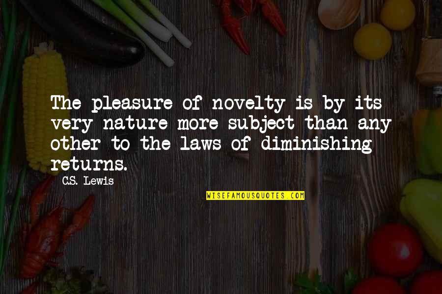 Meseguer Hotmail Quotes By C.S. Lewis: The pleasure of novelty is by its very
