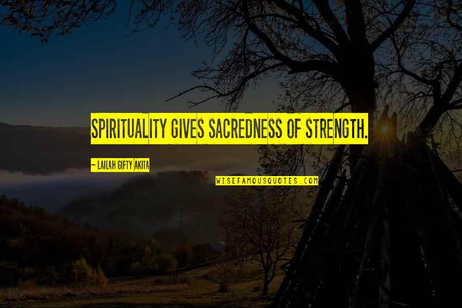Meseler Quotes By Lailah Gifty Akita: Spirituality gives sacredness of strength. Meseler Quotes By Lailah Gifty Akita: Spirituality gives sacredness of strength.