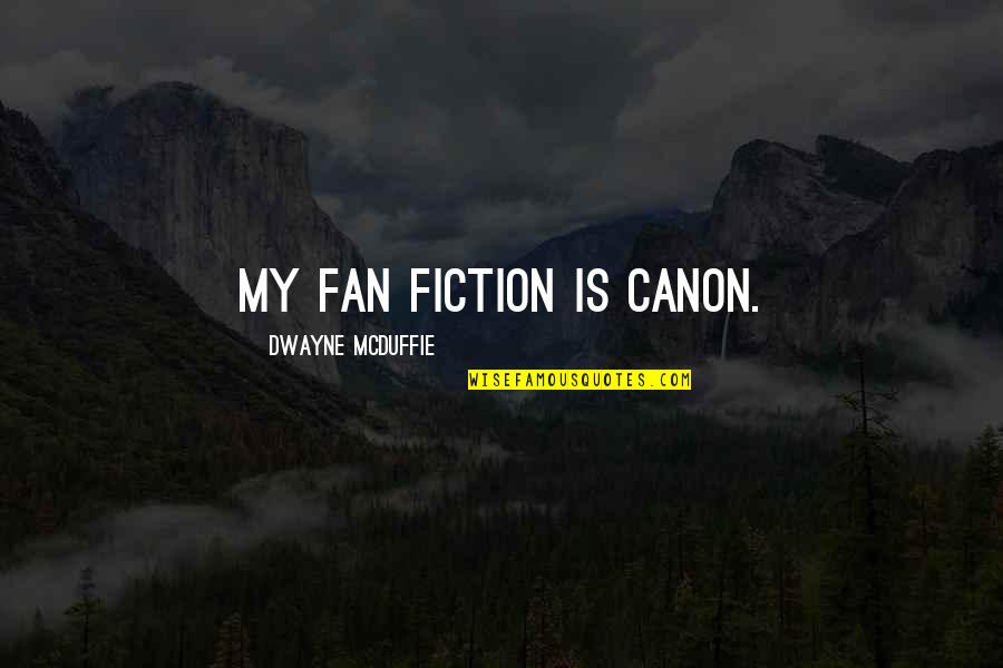 Meseret Debebe At Lufthansa Quotes By Dwayne McDuffie: My fan fiction is canon. Meseret Debebe At Lufthansa Quotes By Dwayne McDuffie: My fan fiction is canon.