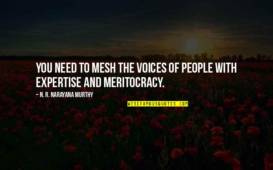 Mesh Quotes By N. R. Narayana Murthy: You need to mesh the voices of people