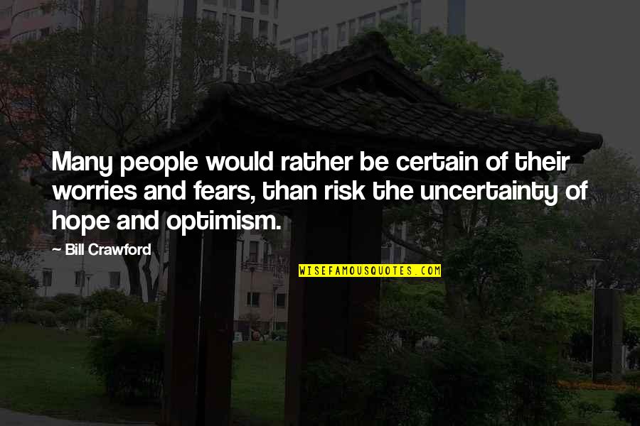 Mesh Together Quotes By Bill Crawford: Many people would rather be certain of their