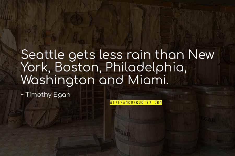 Mesh Together Quotes By Timothy Egan: Seattle gets less rain than New York, Boston,