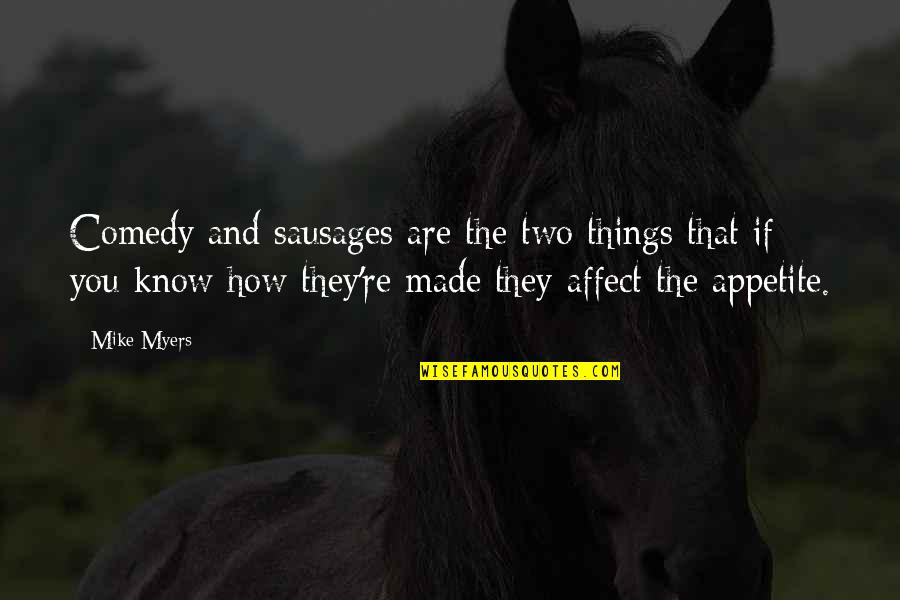Meshad Oriental Rug Quotes By Mike Myers: Comedy and sausages are the two things that