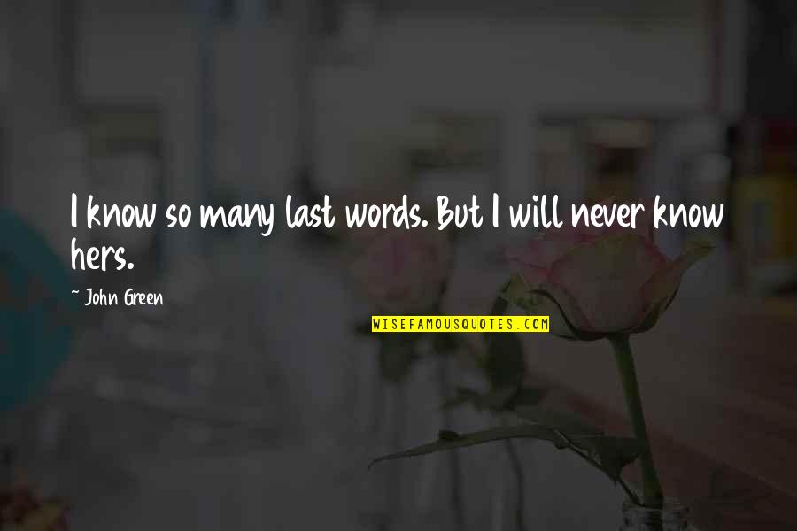 Meshaun Arnold Quotes By John Green: I know so many last words. But I