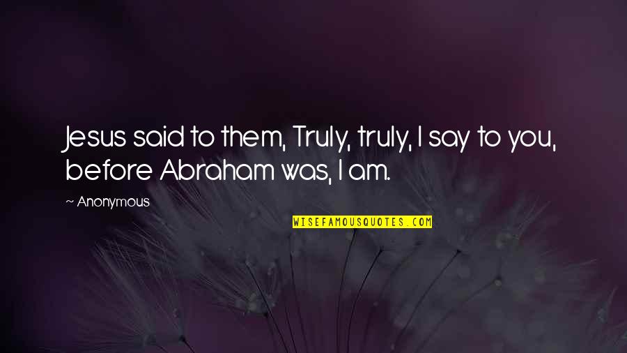 Meshing In Ansys Quotes By Anonymous: Jesus said to them, Truly, truly, I say