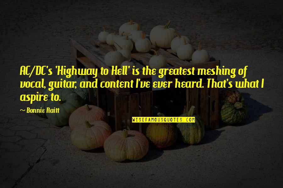 Meshing Quotes By Bonnie Raitt: AC/DC's 'Highway to Hell' is the greatest meshing