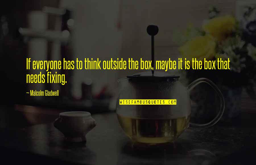 Meshing Quotes By Malcolm Gladwell: If everyone has to think outside the box,