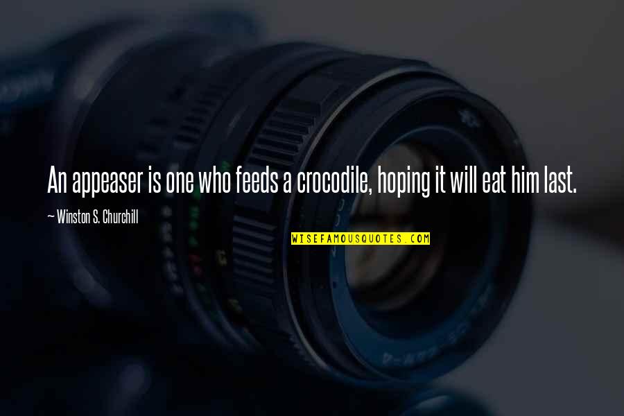 Meshing Quotes By Winston S. Churchill: An appeaser is one who feeds a crocodile,