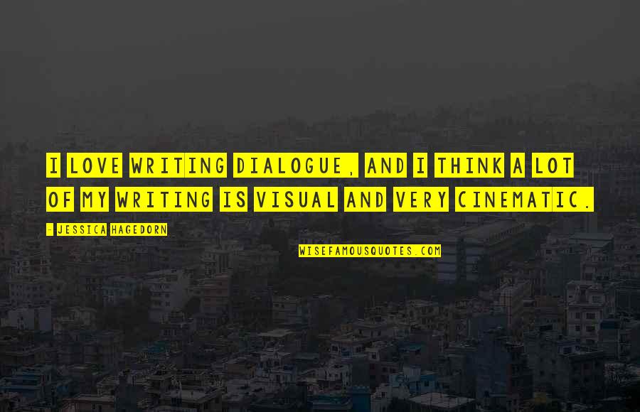 Meshkov Dental Quotes By Jessica Hagedorn: I love writing dialogue, and I think a