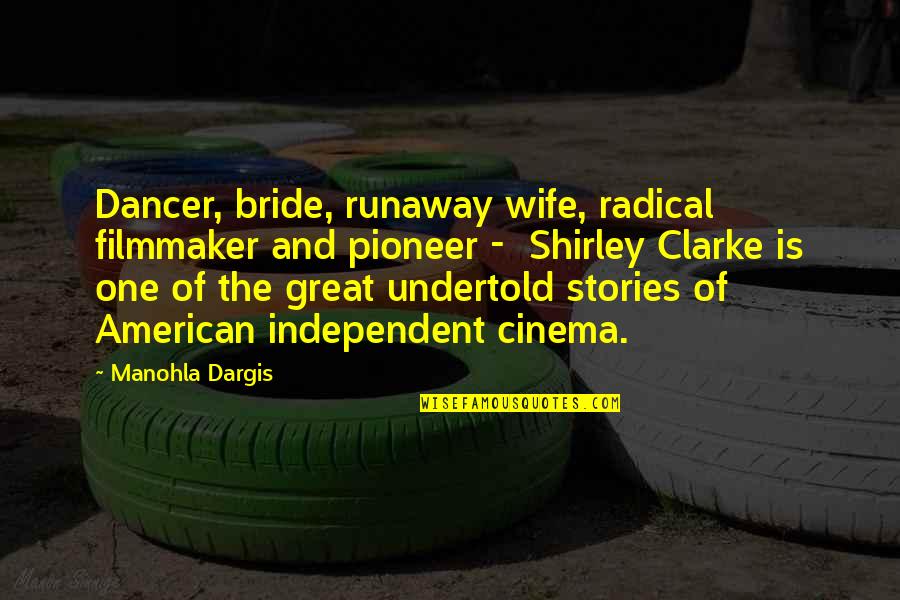 Meshnet Tether Quotes By Manohla Dargis: Dancer, bride, runaway wife, radical filmmaker and pioneer