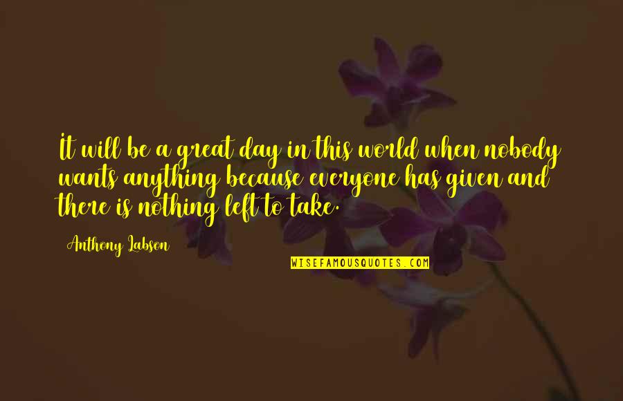Mesianicos Vs Cristianos Quotes By Anthony Labson: It will be a great day in this Mesianicos Vs Cristianos Quotes By Anthony Labson: It will be a great day in this