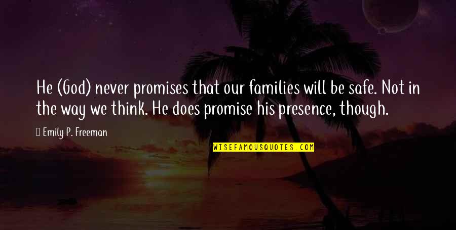 Mesin Cetak Quotes By Emily P. Freeman: He (God) never promises that our families will Mesin Cetak Quotes By Emily P. Freeman: He (God) never promises that our families will