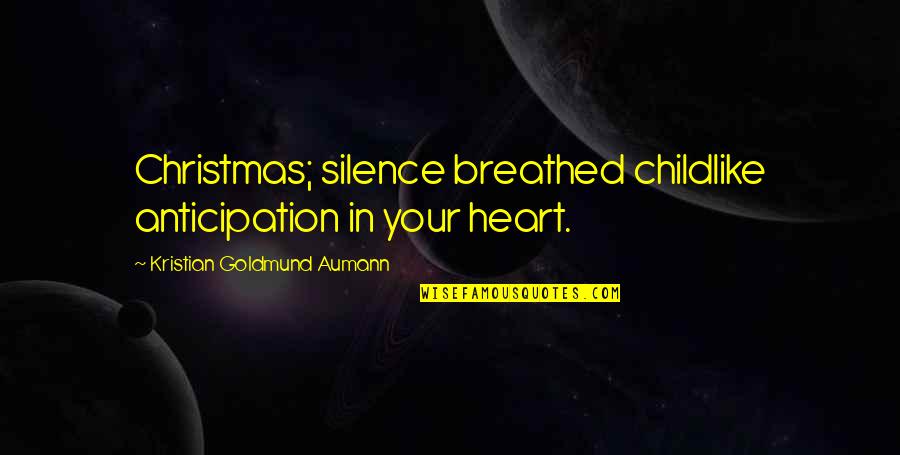 Mesin Cetak Quotes By Kristian Goldmund Aumann: Christmas; silence breathed childlike anticipation in your heart. Mesin Cetak Quotes By Kristian Goldmund Aumann: Christmas; silence breathed childlike anticipation in your heart.