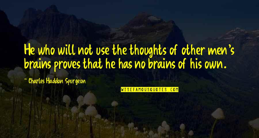 Mesir Quotes By Charles Haddon Spurgeon: He who will not use the thoughts of
